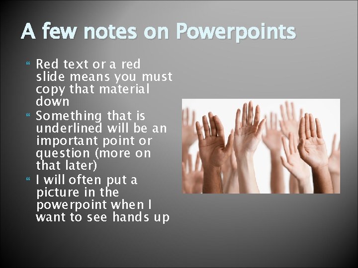 A few notes on Powerpoints Red text or a red slide means you must