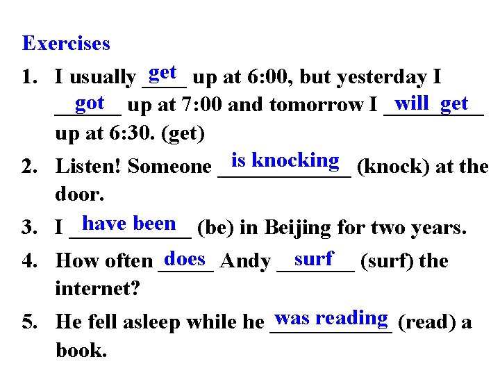 Exercises get up at 6: 00, but yesterday I 1. I usually ____ got