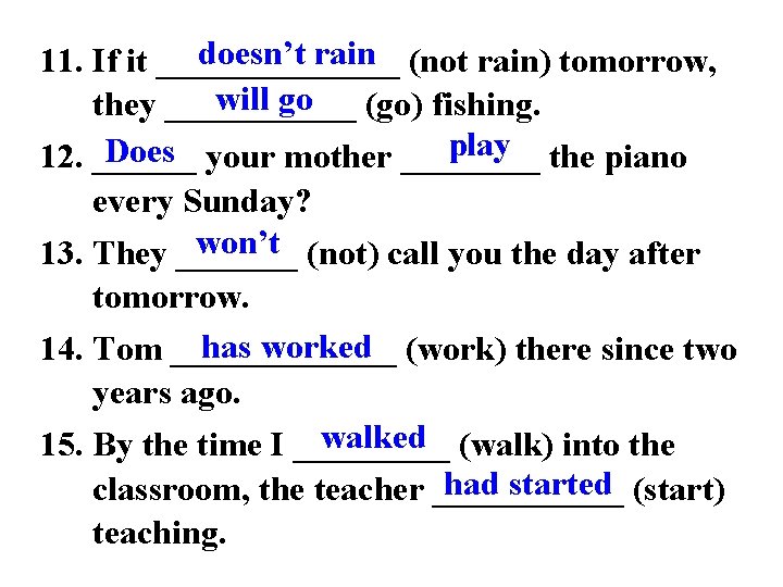 doesn’t rain (not rain) tomorrow, 11. If it _______ will go they ______ (go)