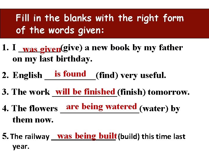 Fill in the blanks with the right form of the words given: 1. I