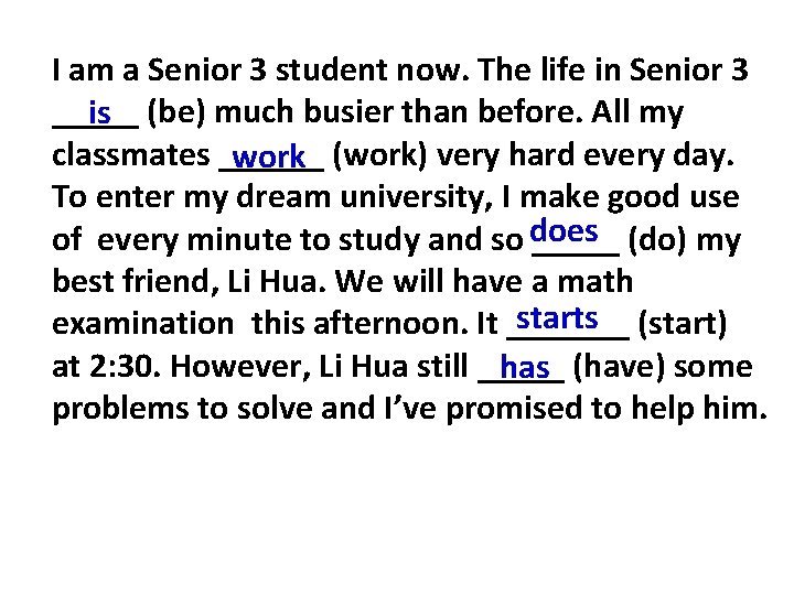 I am a Senior 3 student now. The life in Senior 3 _____ is