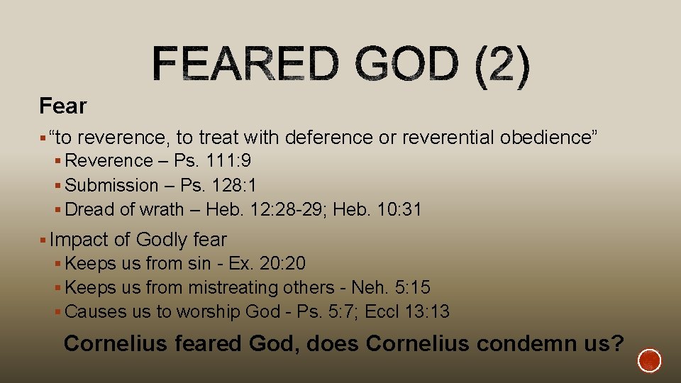 Fear § “to reverence, to treat with deference or reverential obedience” § Reverence –