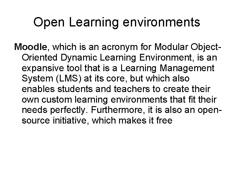 Open Learning environments Moodle, which is an acronym for Modular Object. Oriented Dynamic Learning