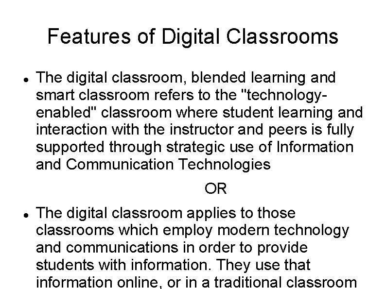 Features of Digital Classrooms The digital classroom, blended learning and smart classroom refers to