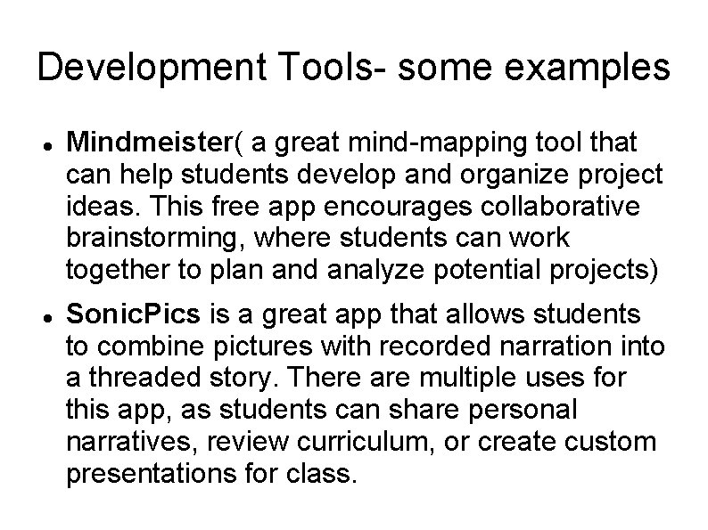 Development Tools- some examples Mindmeister( a great mind-mapping tool that can help students develop