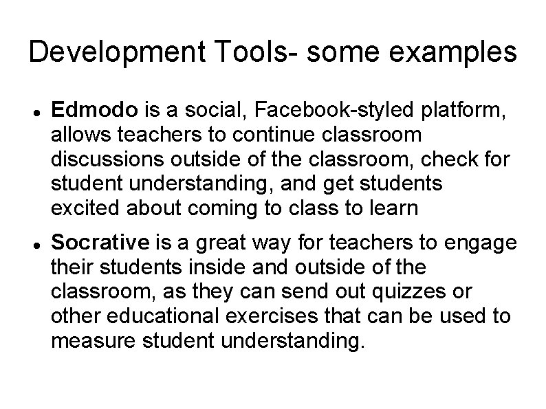 Development Tools- some examples Edmodo is a social, Facebook-styled platform, allows teachers to continue