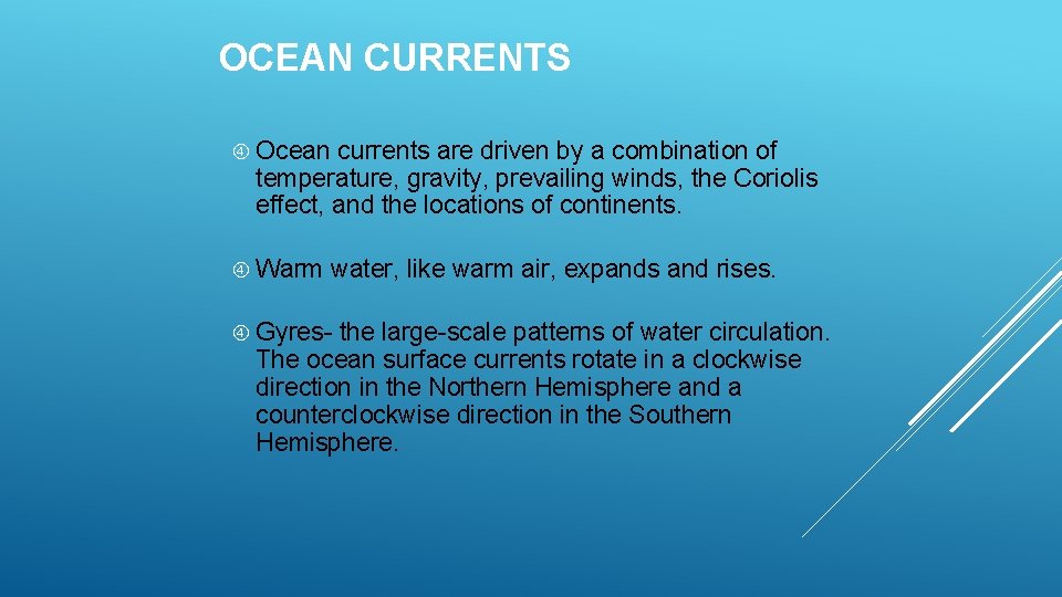 OCEAN CURRENTS Ocean currents are driven by a combination of temperature, gravity, prevailing winds,