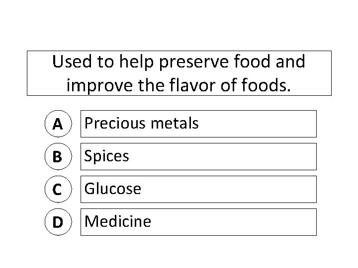 Used to help preserve food and improve the flavor of foods. A Precious metals