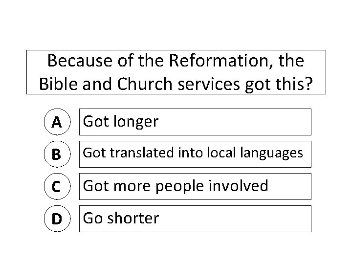 Because of the Reformation, the Bible and Church services got this? A Got longer
