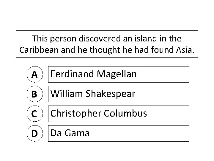 This person discovered an island in the Caribbean and he thought he had found