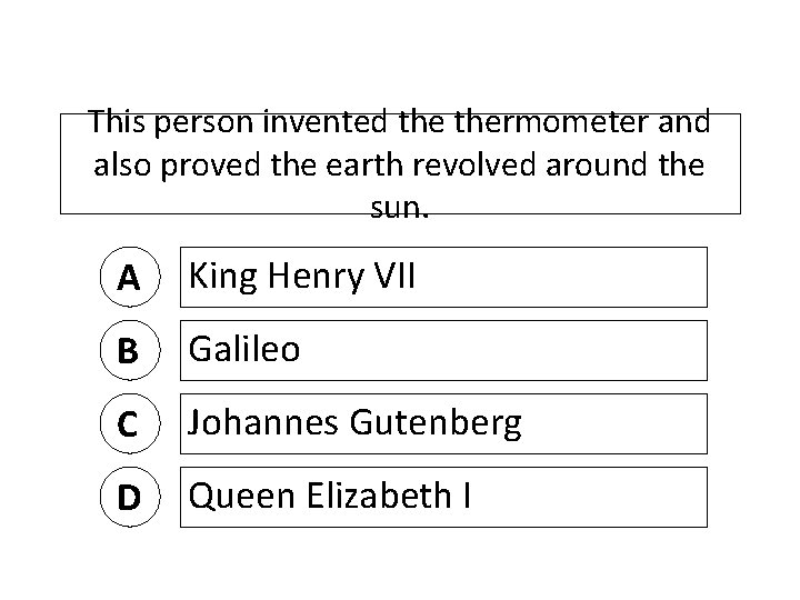 This person invented thermometer and also proved the earth revolved around the sun. A