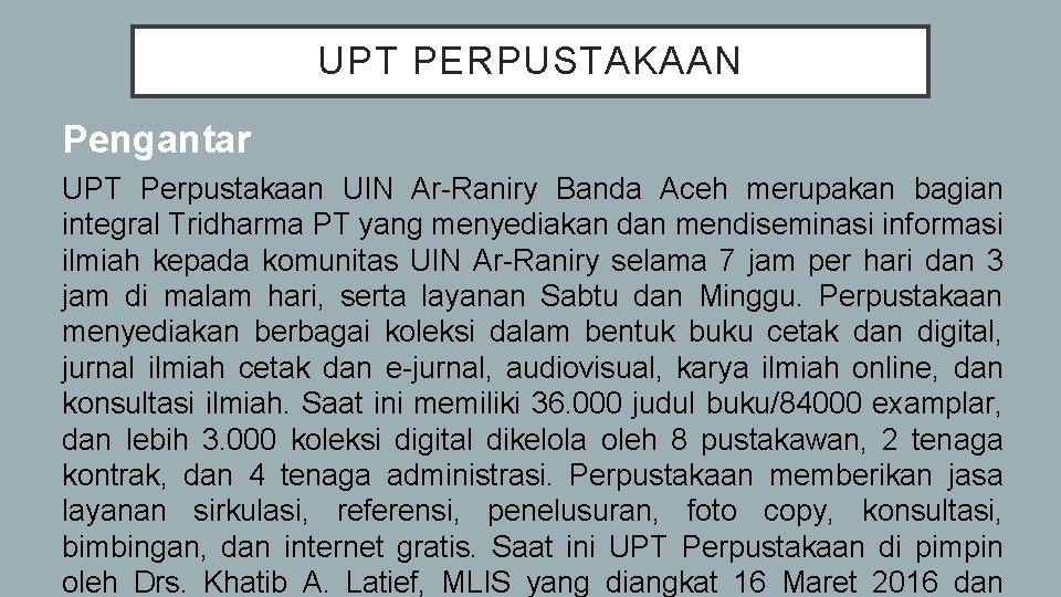 UPT PERPUSTAKAAN Pengantar UPT Perpustakaan UIN Ar-Raniry Banda Aceh merupakan bagian integral Tridharma PT