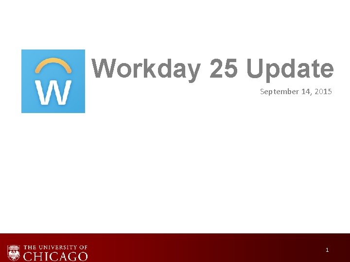 Workday 25 Update September 14, 2015 Workday Solutions Group 1 