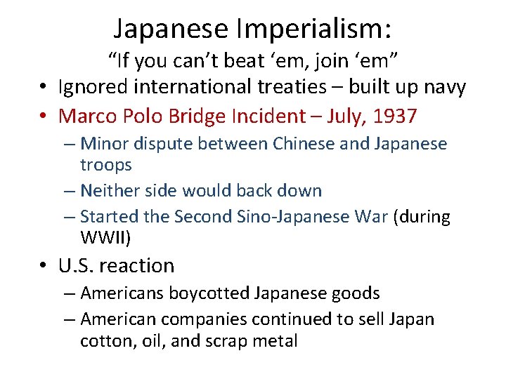 Japanese Imperialism: “If you can’t beat ‘em, join ‘em” • Ignored international treaties –