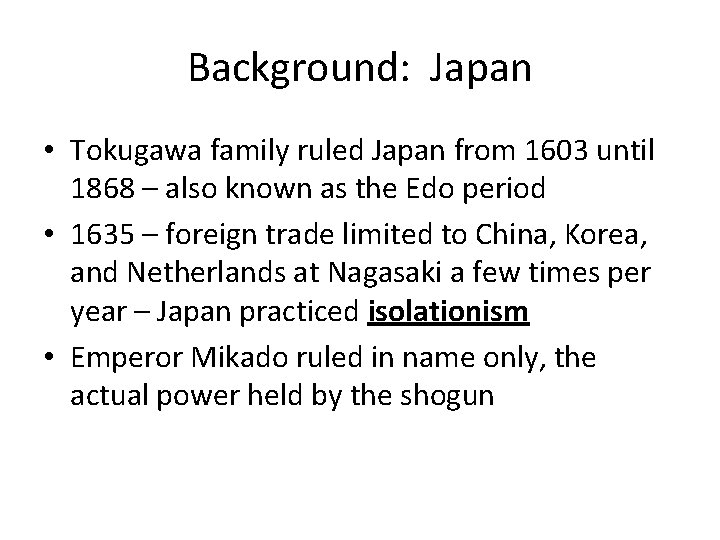 Background: Japan • Tokugawa family ruled Japan from 1603 until 1868 – also known