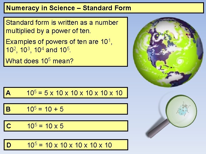 Numeracy in Science – Standard Form Standard form is written as a number multiplied