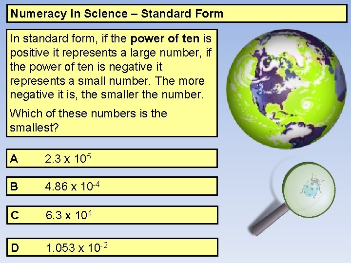 Numeracy in Science – Standard Form In standard form, if the power of ten