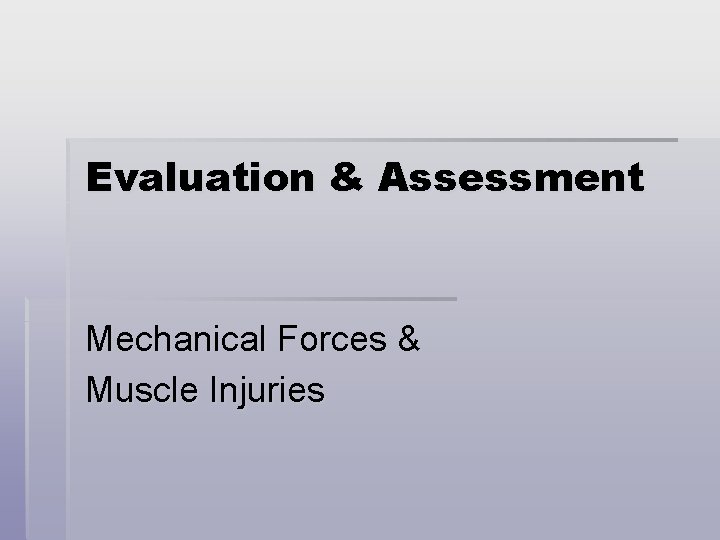 Evaluation & Assessment Mechanical Forces & Muscle Injuries 