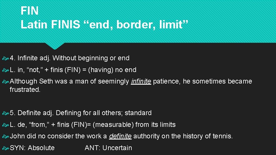 FIN Latin FINIS “end, border, limit” 4. Infinite adj. Without beginning or end L.