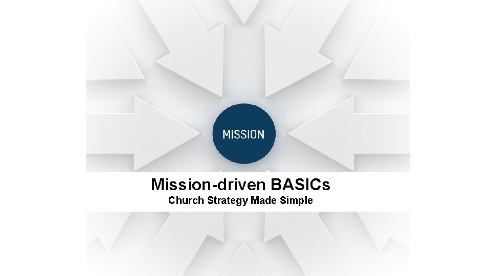 Mission-driven BASICs Church Strategy Made Simple 