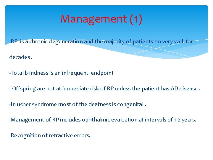 Management (1) -RP is a chronic degeneration and the majority of patients do very