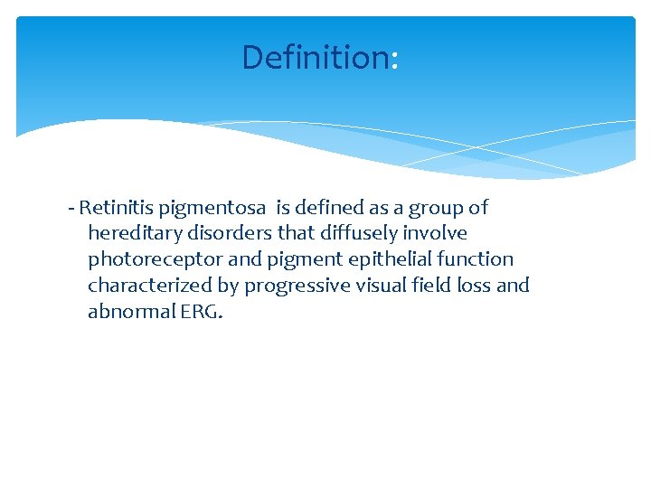 Definition: - Retinitis pigmentosa is defined as a group of hereditary disorders that diffusely