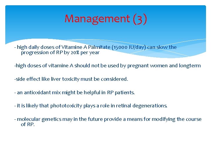Management (3) - high daily doses of Vitamine A Palmitate (15000 IU/day) can slow