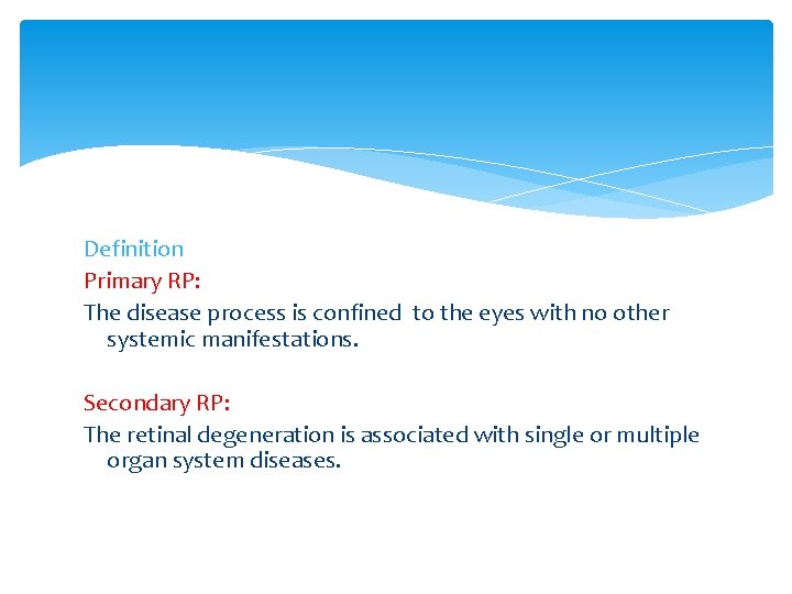 Definition Primary RP: The disease process is confined to the eyes with no other