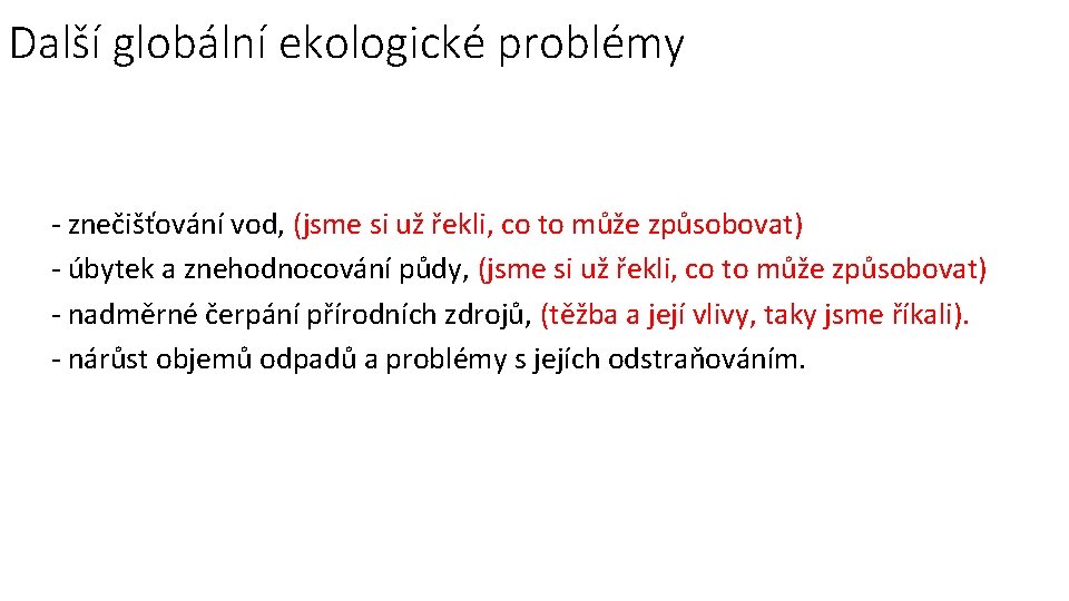 Další globální ekologické problémy - znečišťování vod, (jsme si už řekli, co to může