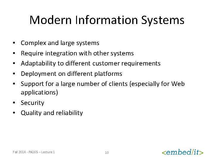 Modern Information Systems Complex and large systems Require integration with other systems Adaptability to