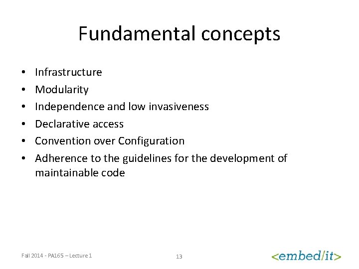 Fundamental concepts • • • Infrastructure Modularity Independence and low invasiveness Declarative access Convention