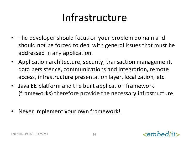 Infrastructure • The developer should focus on your problem domain and should not be