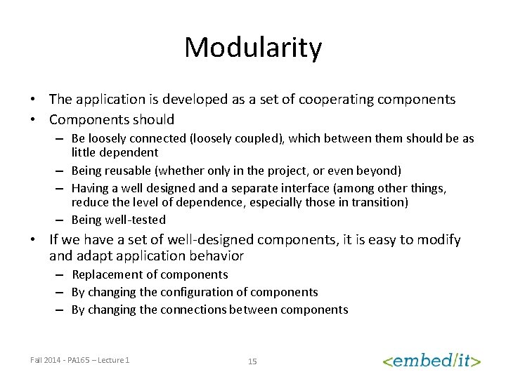 Modularity • The application is developed as a set of cooperating components • Components