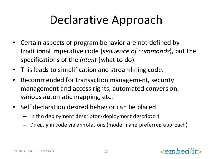 Declarative Approach • Certain aspects of program behavior are not defined by traditional imperative