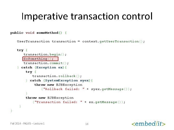 Imperative transaction control public void some. Method() { User. Transaction transaction = context. get.