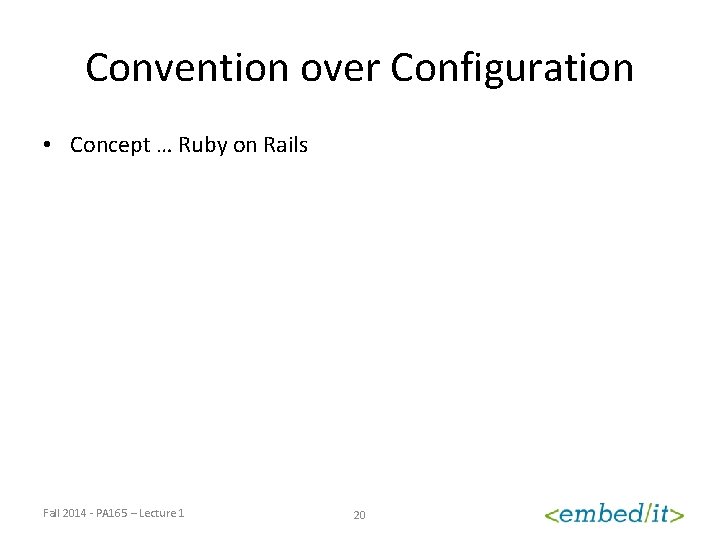 Convention over Configuration • Concept … Ruby on Rails Fall 2014 - PA 165