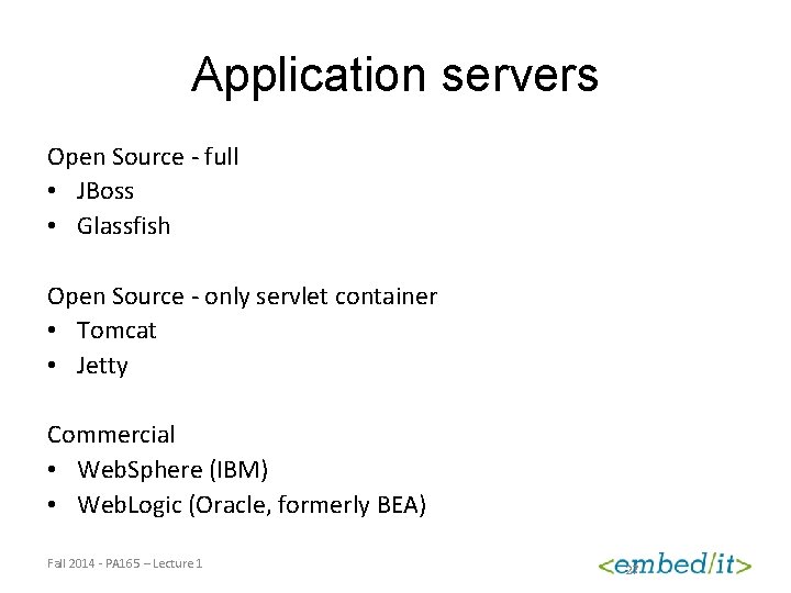 Application servers Open Source - full • JBoss • Glassfish Open Source - only