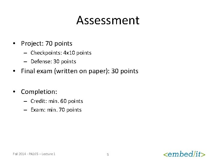 Assessment • Project: 70 points – Checkpoints: 4 x 10 points – Defense: 30