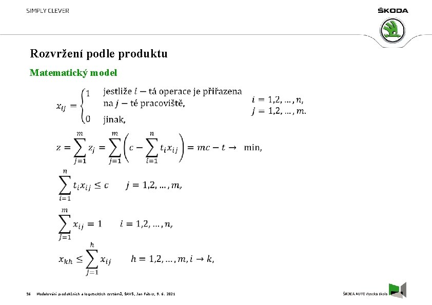 Rozvržení podle produktu Matematický model 56 Modelování produkčních a logistických systémů, ŠAVŠ, Jan Fábry,