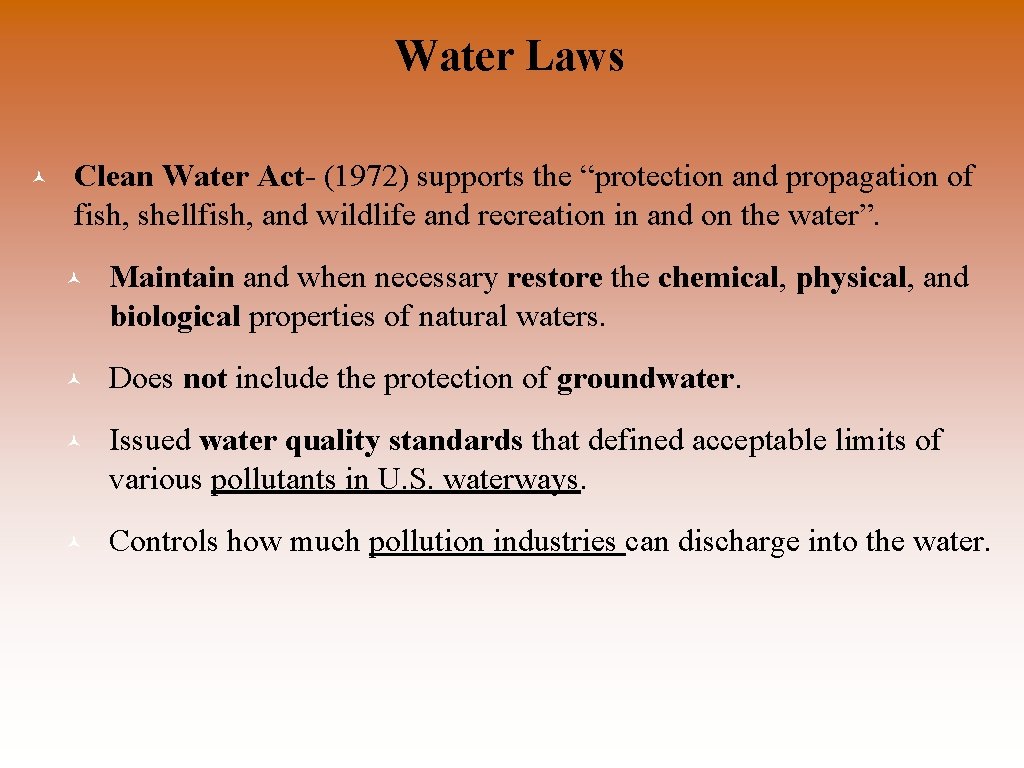 Water Laws © Clean Water Act- (1972) supports the “protection and propagation of fish,