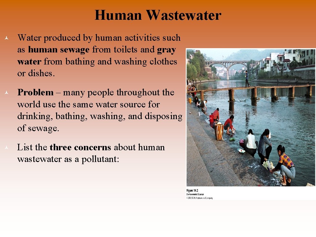 Human Wastewater © Water produced by human activities such as human sewage from toilets