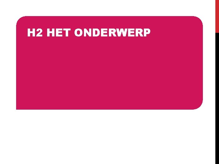 H 2 HET ONDERWERP 