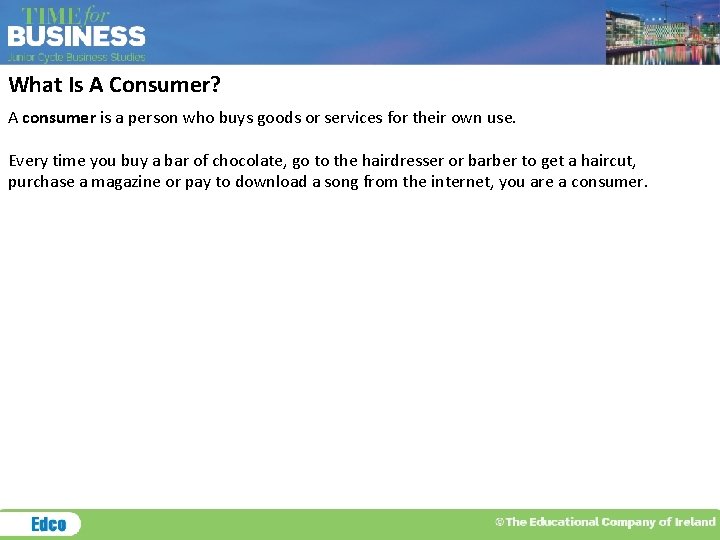 What Is A Consumer? A consumer is a person who buys goods or services