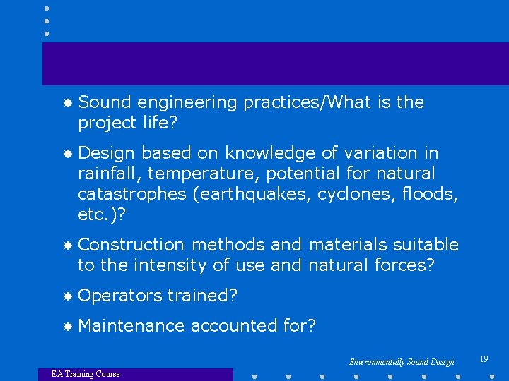  Sound engineering practices/What is the project life? Design based on knowledge of variation
