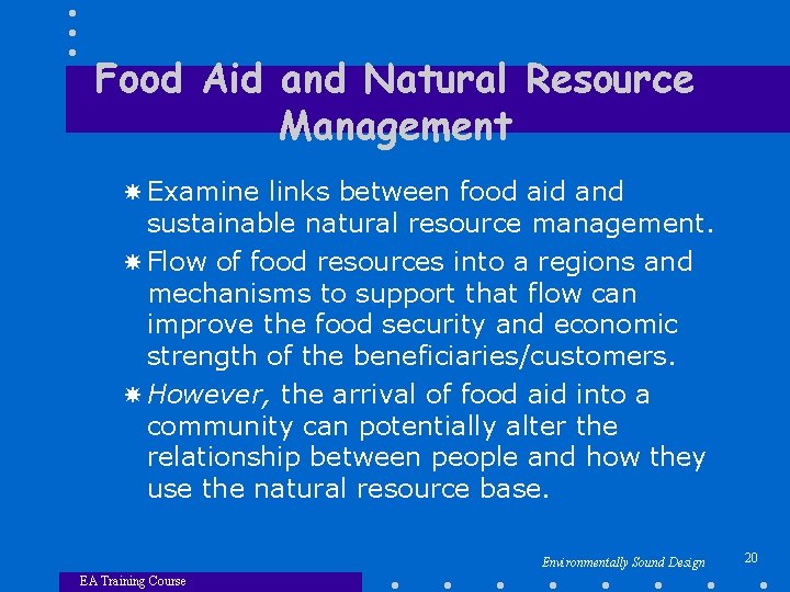 Food Aid and Natural Resource Management Examine links between food aid and sustainable natural