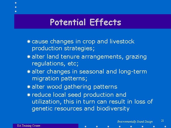 Potential Effects cause changes in crop and livestock production strategies; alter land tenure arrangements,