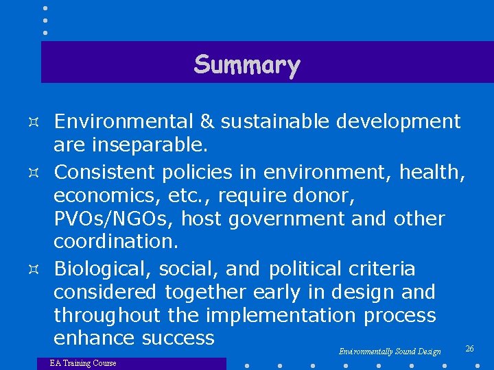 Summary ³ Environmental & sustainable development are inseparable. ³ Consistent policies in environment, health,