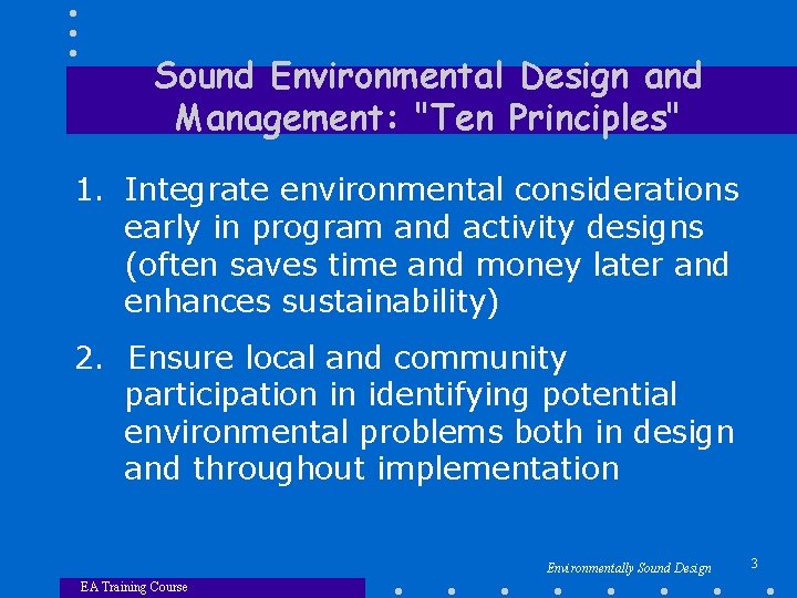 Sound Environmental Design and Management: "Ten Principles" 1. Integrate environmental considerations early in program