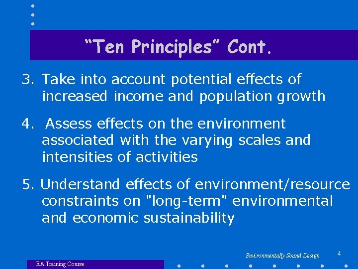 “Ten Principles” Cont. 3. Take into account potential effects of increased income and population