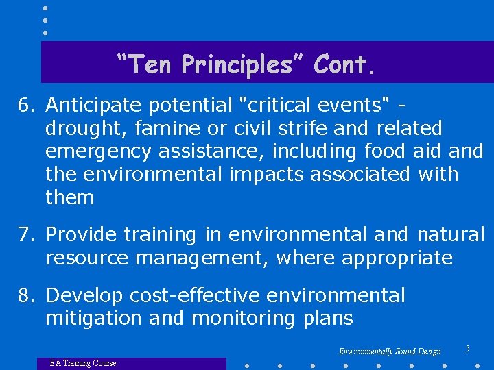 “Ten Principles” Cont. 6. Anticipate potential "critical events" drought, famine or civil strife and